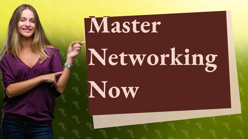 Master Networking Now