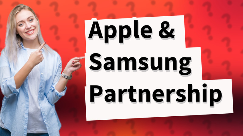 Apple & Samsung Partnership