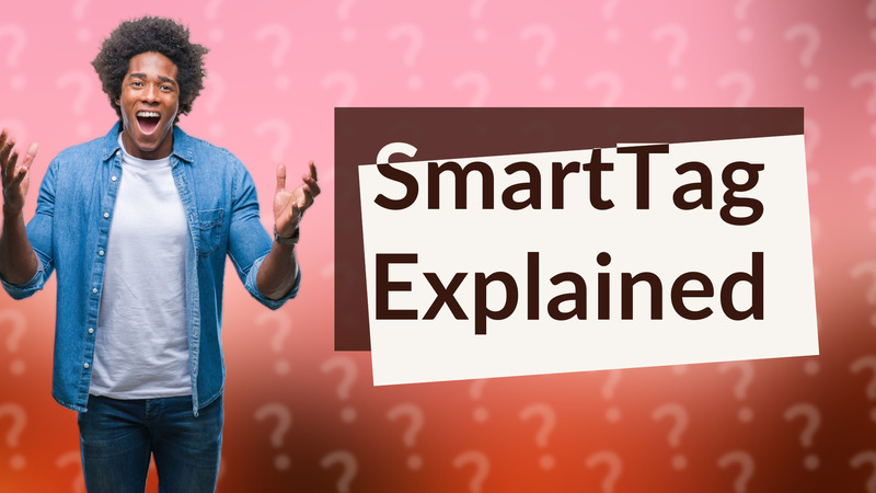 SmartTag Explained