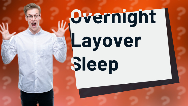Overnight Layover Sleep