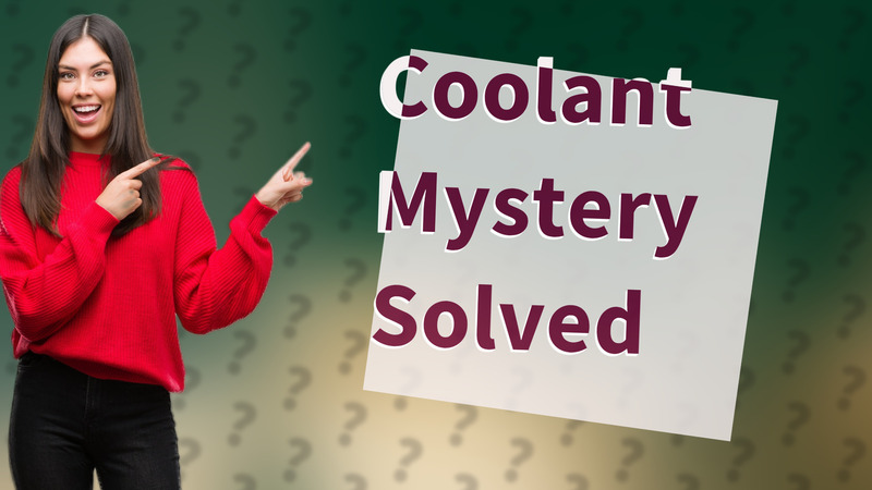 Coolant Mystery Solved