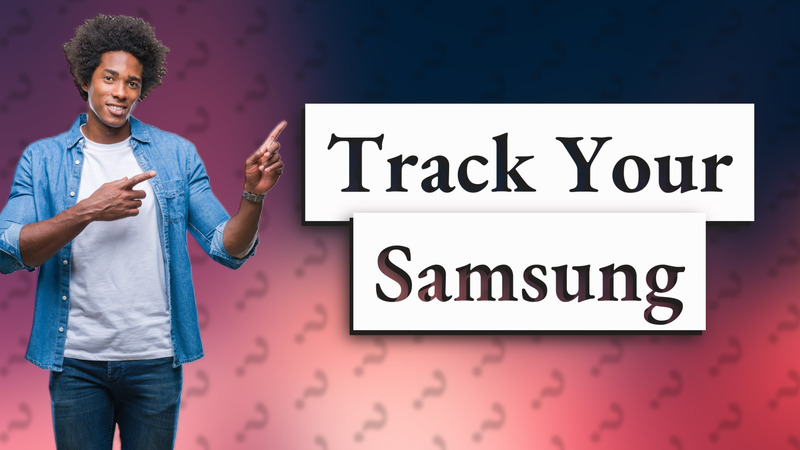 Track Your Samsung