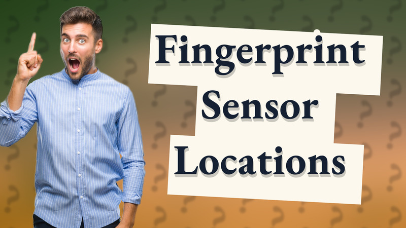 Fingerprint Sensor Locations