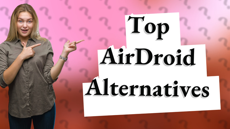 Top AirDroid Alternatives
