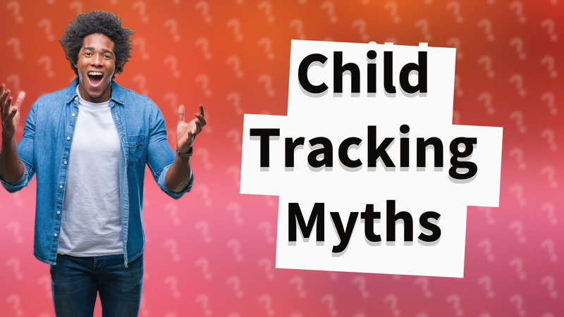 Child Tracking Myths