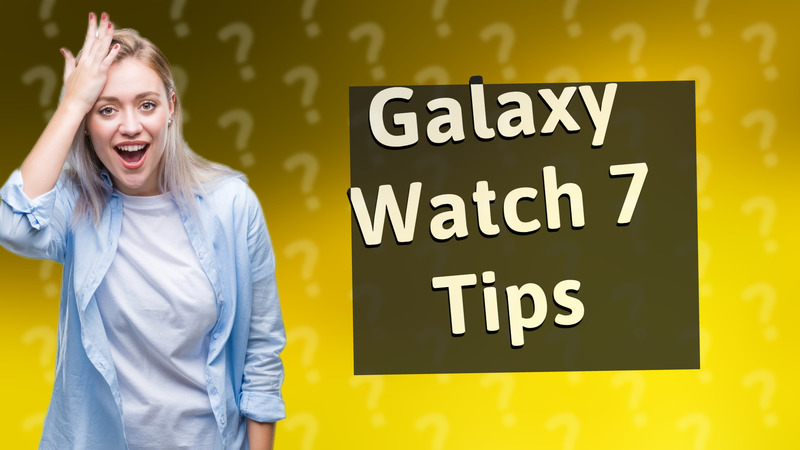 Galaxy Watch 7 Tips