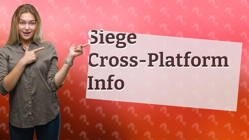Siege Cross-Platform Info