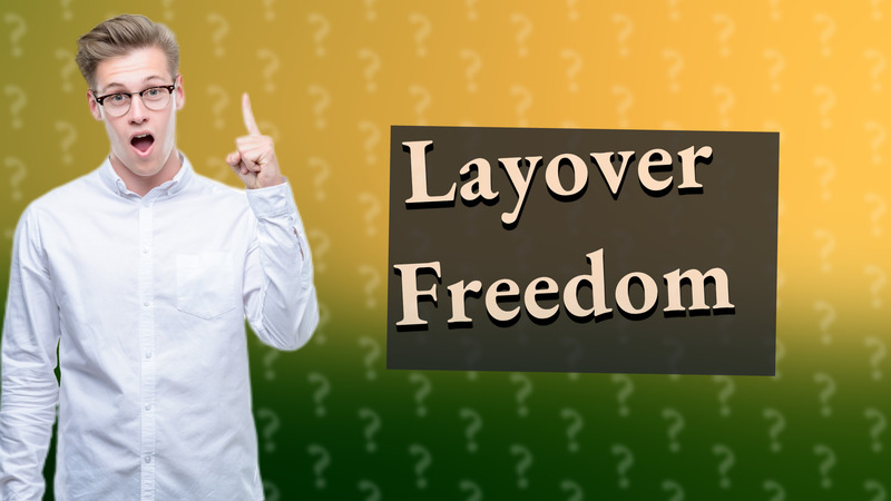 Layover Freedom