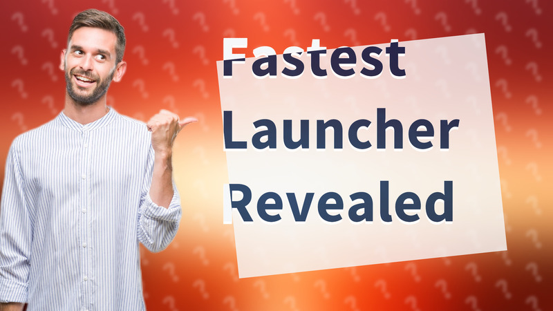 Fastest Launcher Revealed