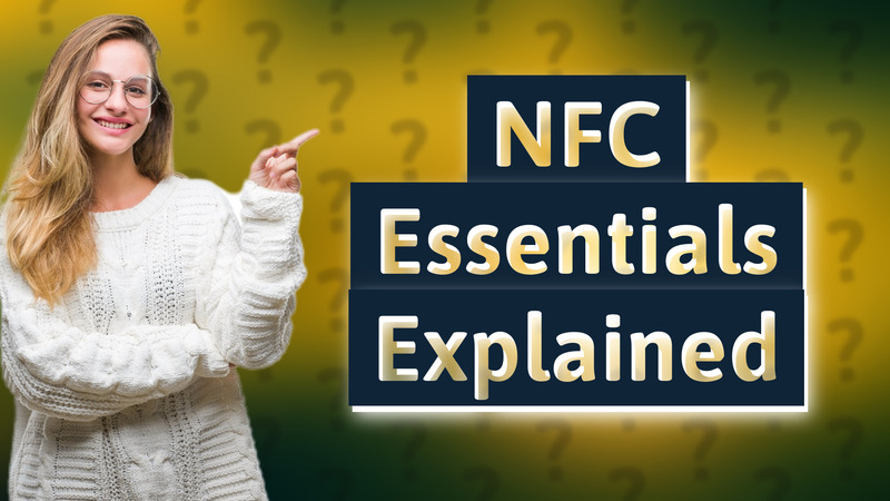 NFC Essentials Explained