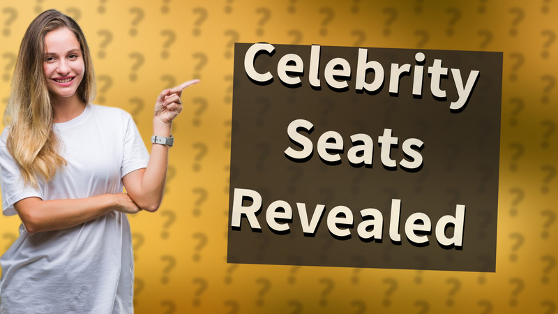 Celebrity Seats Revealed