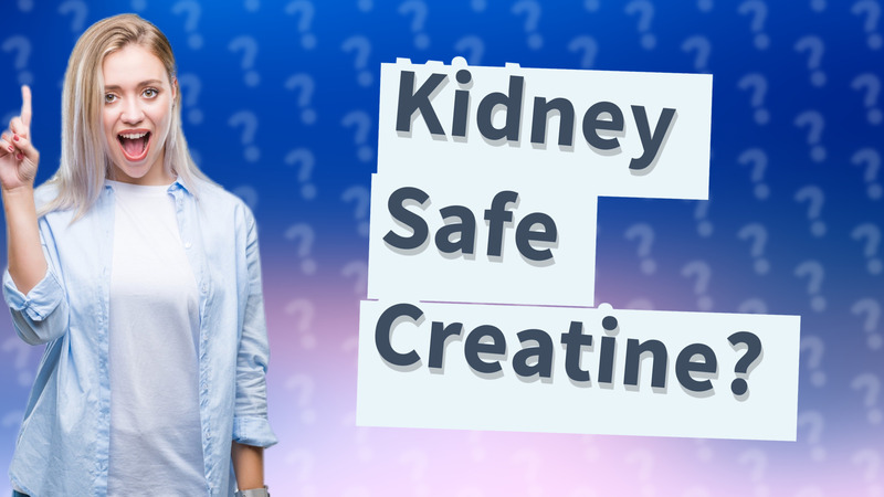 Kidney Safe Creatine?