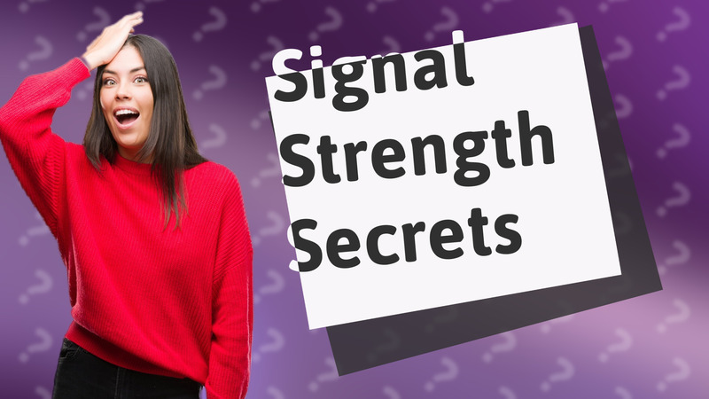 Signal Strength Secrets