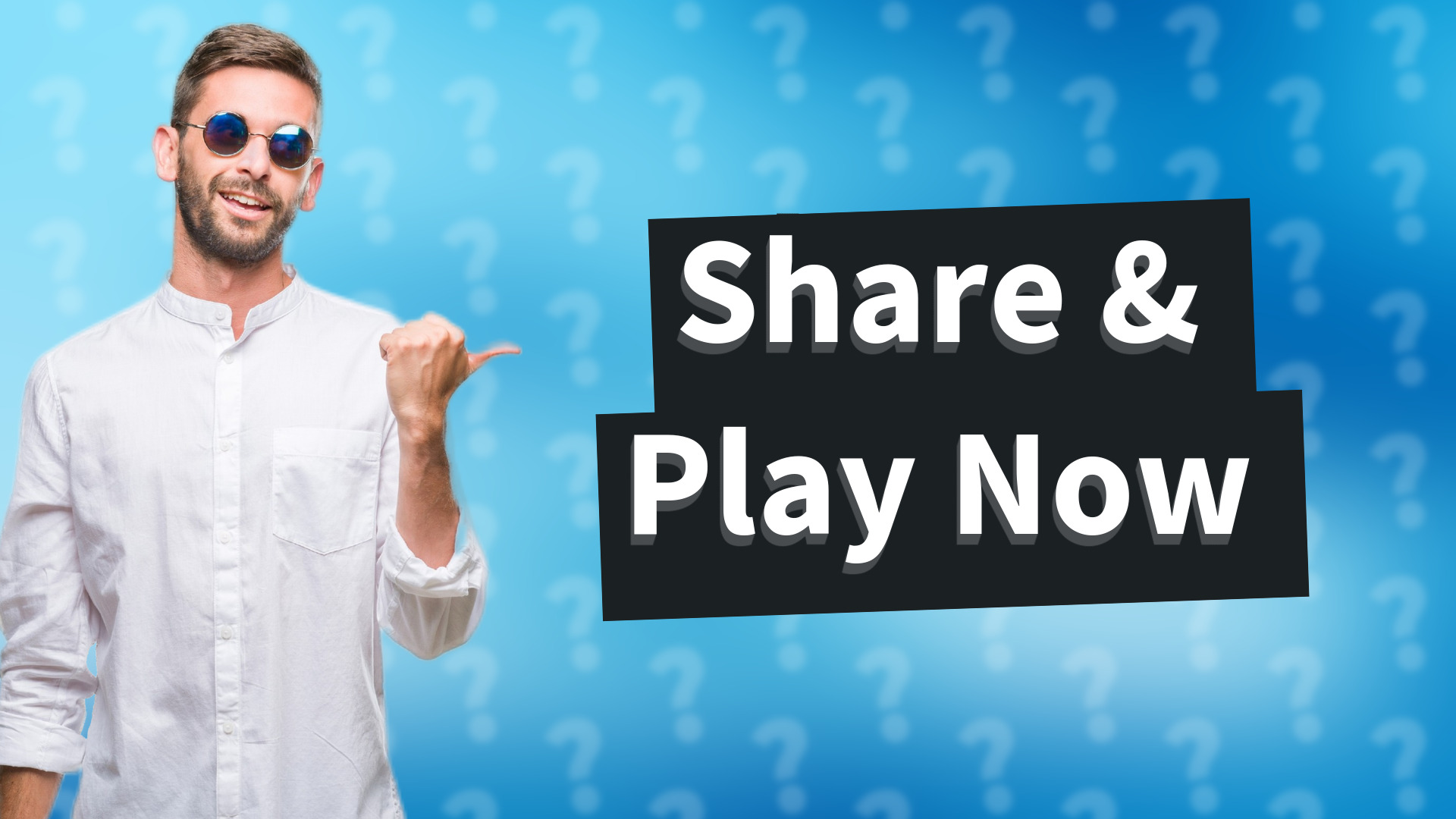 Share & Play Now
