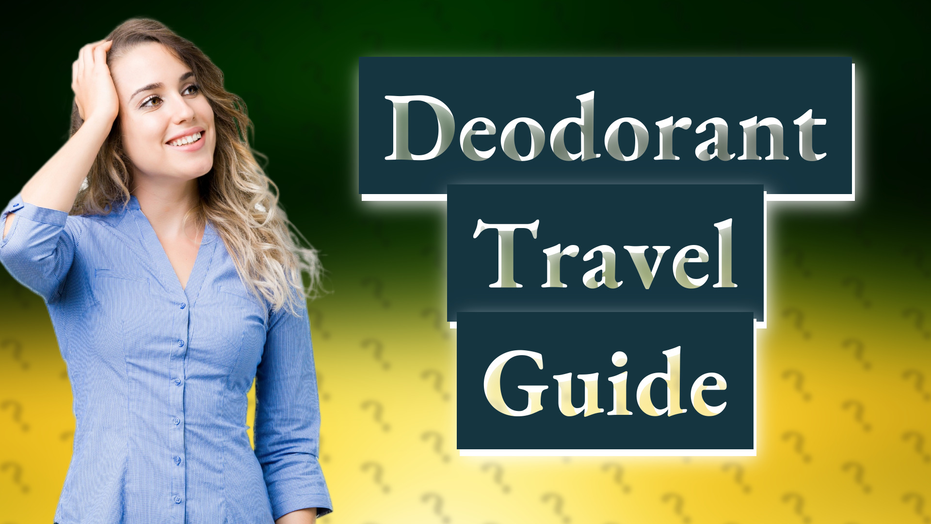 Deodorant Travel Guide