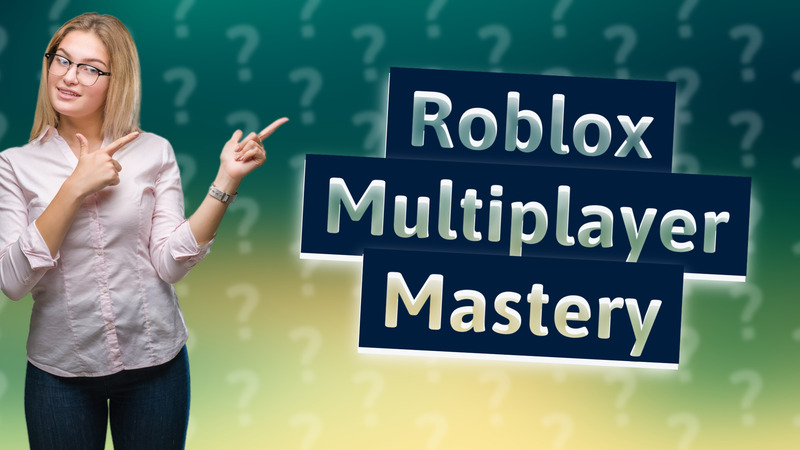 Roblox Multiplayer Mastery