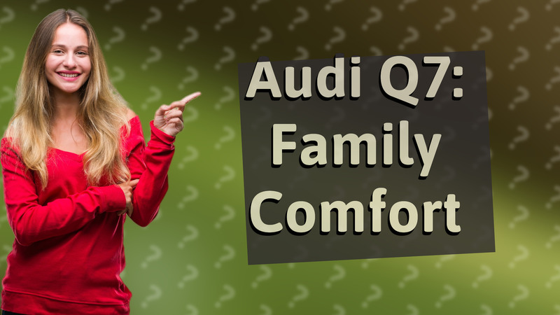 Audi Q7: Family Comfort