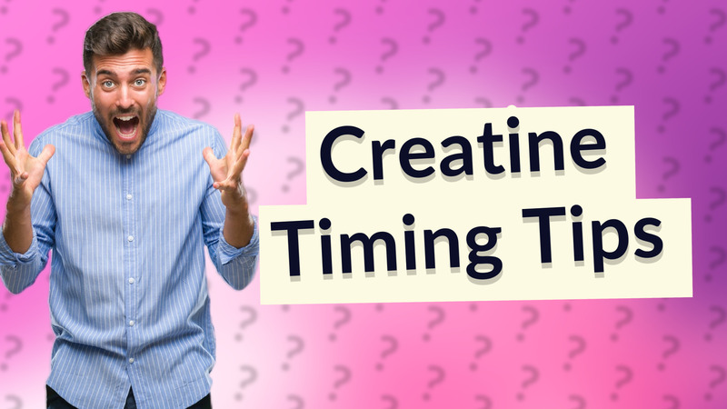 Creatine Timing Tips