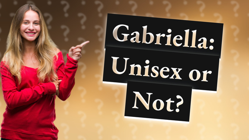 Gabriella: Unisex or Not?