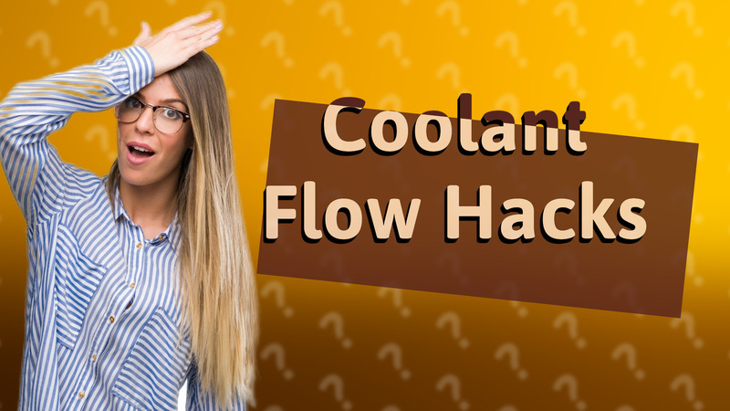 Coolant Flow Hacks
