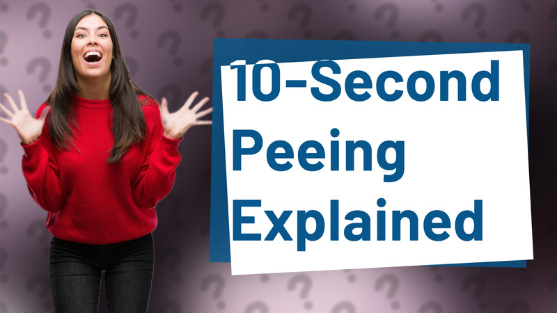 10-Second Peeing Explained