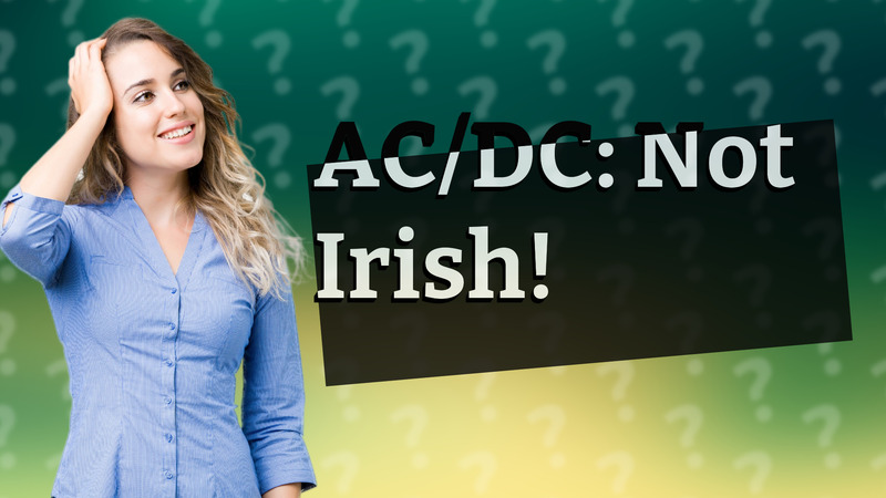 AC/DC: Not Irish!