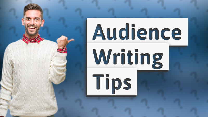 Audience Writing Tips