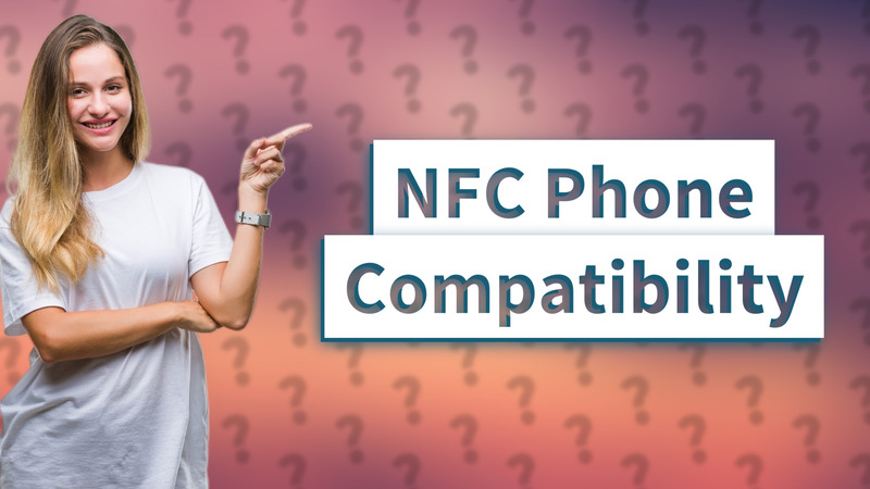 NFC Phone Compatibility