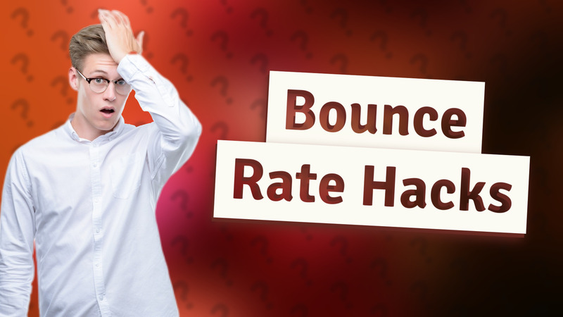 Bounce Rate Hacks