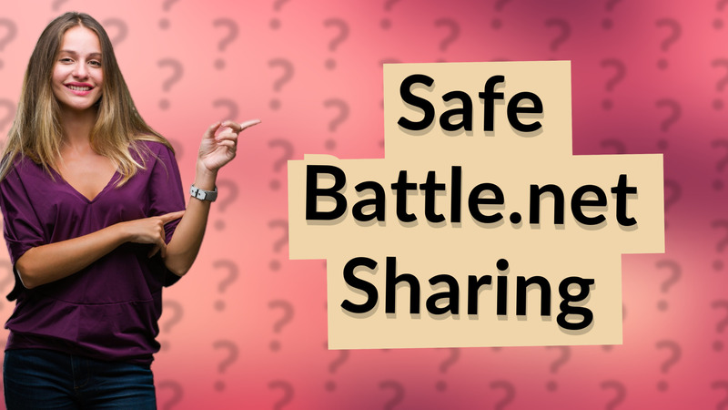 Safe Battle.net Sharing