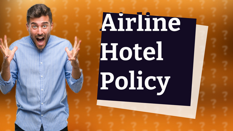 Airline Hotel Policy