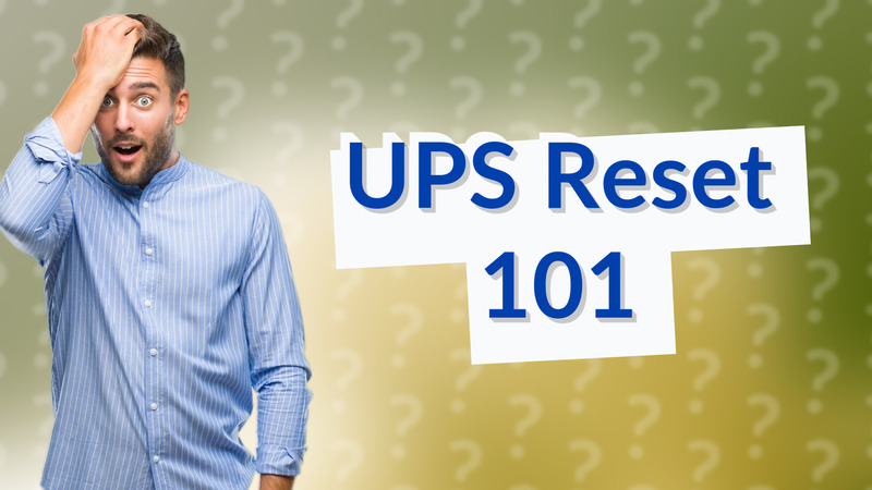 UPS Reset 101