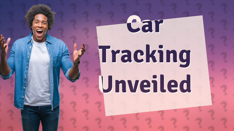 Car Tracking Unveiled