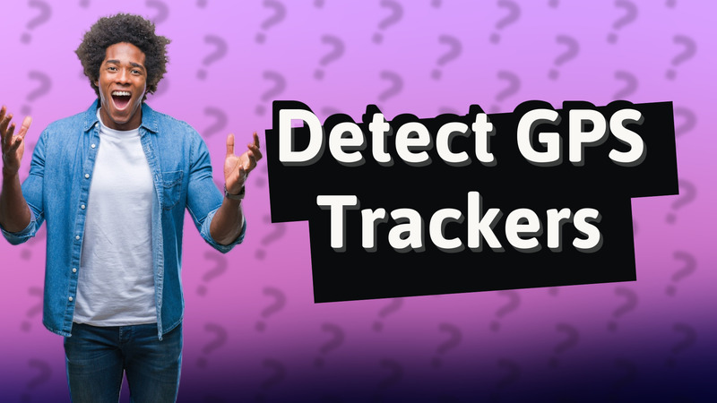Detect GPS Trackers