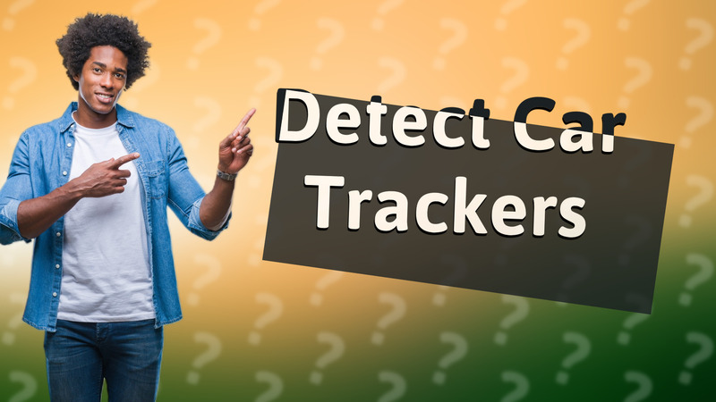 Detect Car Trackers