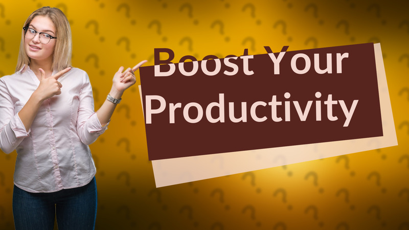 Boost Your Productivity