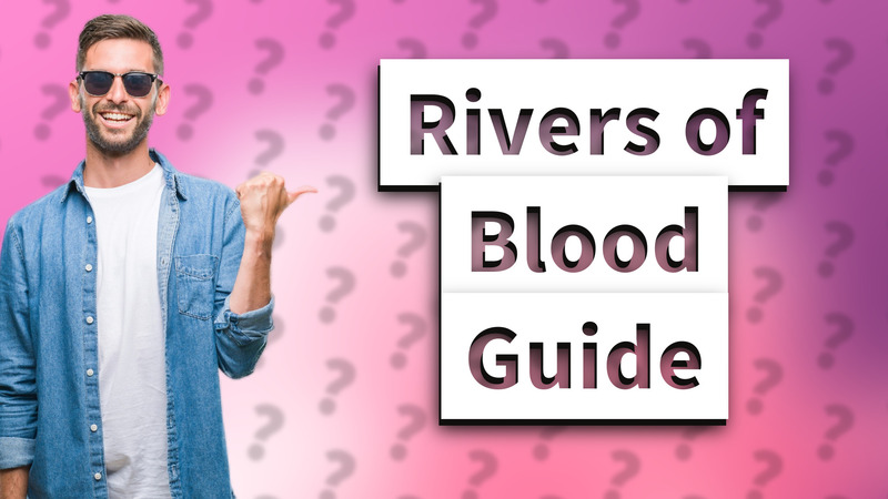 Rivers of Blood Guide