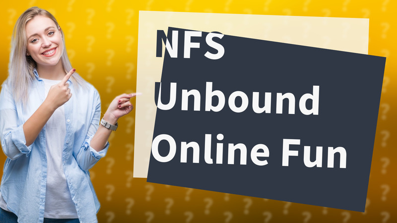 NFS Unbound Online Fun