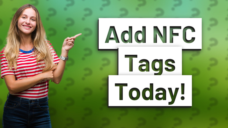 Add NFC Tags Today!