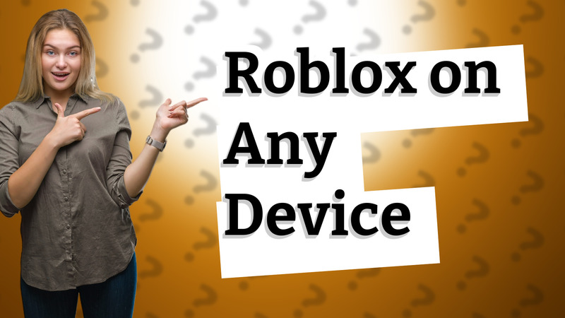 Roblox on Any Device