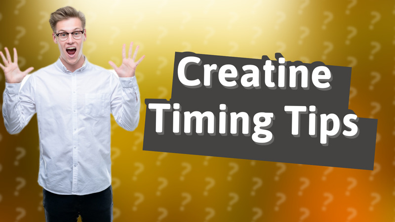 Creatine Timing Tips