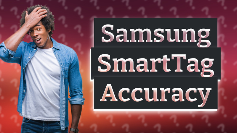 Samsung SmartTag Accuracy