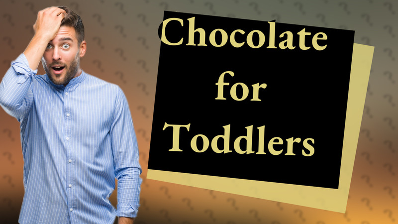 Chocolate for Toddlers
