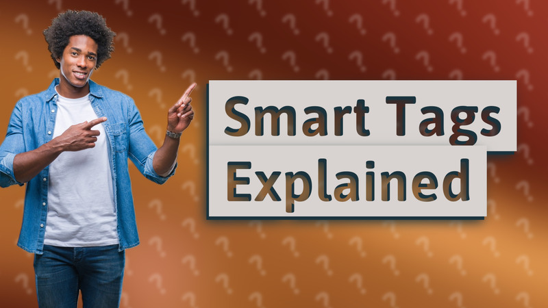 Smart Tags Explained