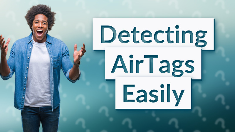Detecting AirTags Easily