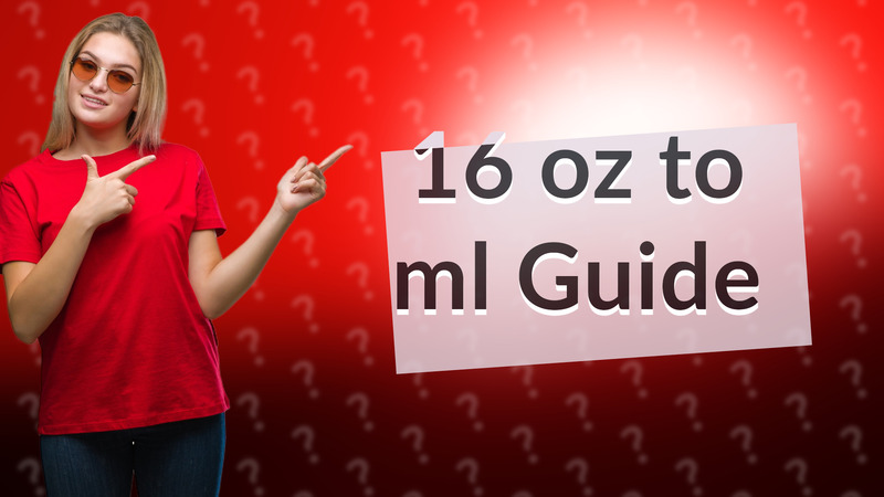 16 oz to ml Guide