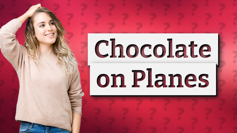 Chocolate on Planes