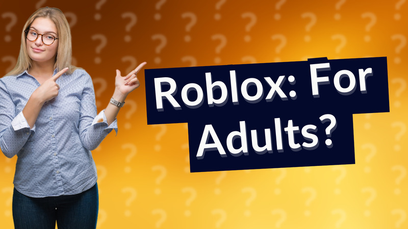 Roblox: For Adults?