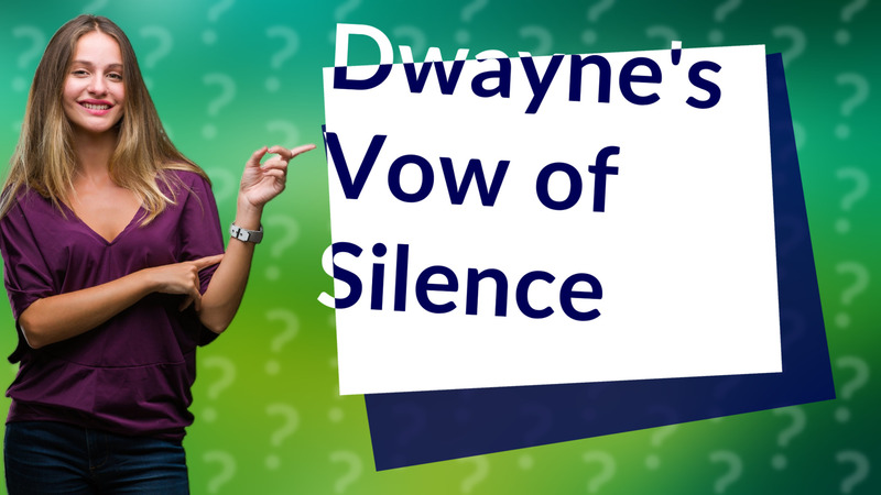 Dwayne's Vow of Silence