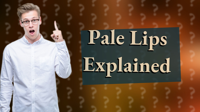 Pale Lips Explained